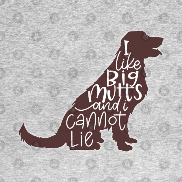 I Like Big Mutts And I Cannot Lie by LetteringByKaren